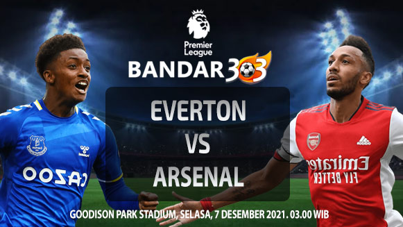 Prediksi Skor Pertandingan Everton vs Arsenal 7 Desember 2021